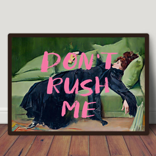 "Don't Rush Me" Wall Art