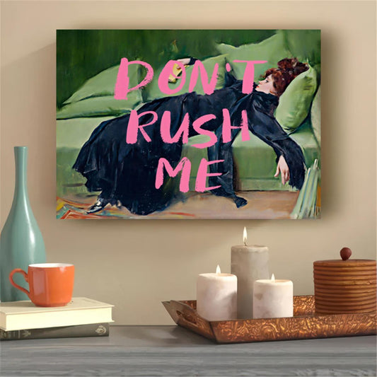 "Don't Rush Me" Wall Art